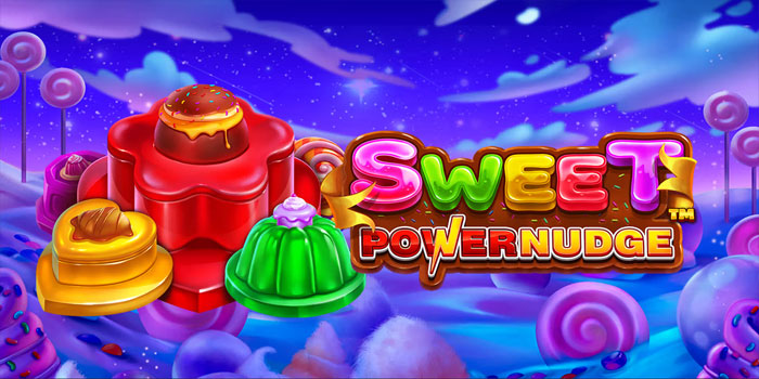 Bermain Slot Sweet Powernudge Agar Fitur Bonus Lebih Optimal